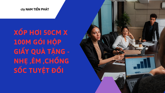 XỐP HƠI 50CM X 100M GÓI HỘP GIẤY QUÀ TẶNG - NHẸ ,ÊM ,CHỐNG SỐC TUYỆT ĐỐI