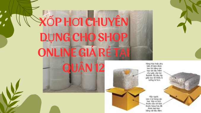 XỐP HƠI CHUYÊN DỤNG CHO SHOP ONLINE GIÁ RẺ TẠI QUẬN 12