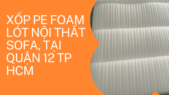 xốp pe foam lót nội thất ghế sofa