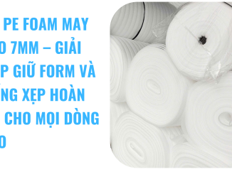 XỐP PE FOAM MAY BALO 7MM – GIẢI PHÁP GIỮ FORM VÀ CHỐNG XẸP HOÀN HẢO CHO MỌI DÒNG BALO quận 12