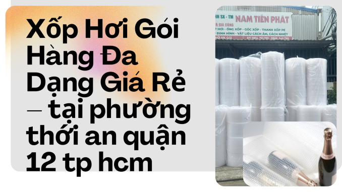 Xốp Hơi Gói Hàng Đa Dạng Giá Rẻ – tại phường thới an quận 12 tp hcm