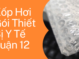 Xốp Hơi Gói Thiết Bị Y Tế quận 12