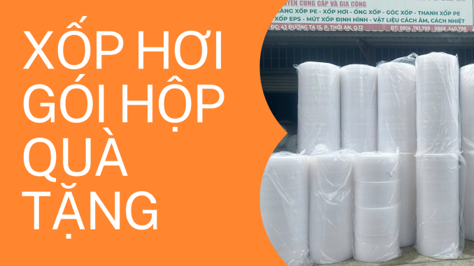 XỐP HƠI GÓI HỘP QUÀ TẶNG