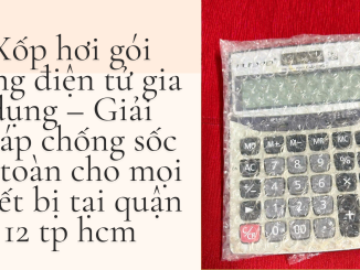 Xốp hơi gói hàng điện tử gia dụng – Giải pháp chống sốc an toàn cho mọi thiết bị tại quận 12 tp hcm