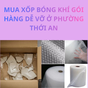 Mua xốp bóng khí gói hàng dễ vỡ ở phường Thới An