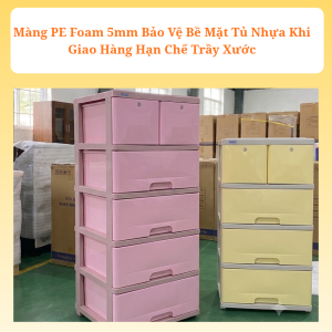 Màng xốp pe foam 5mm quấn tủ nhựa khi vận chuyển.